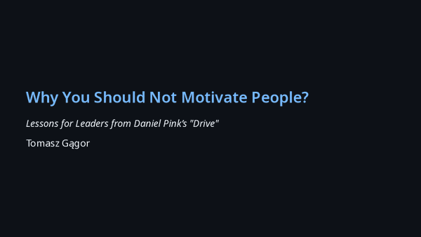 Slide deck of Why You should not motivate people presentation