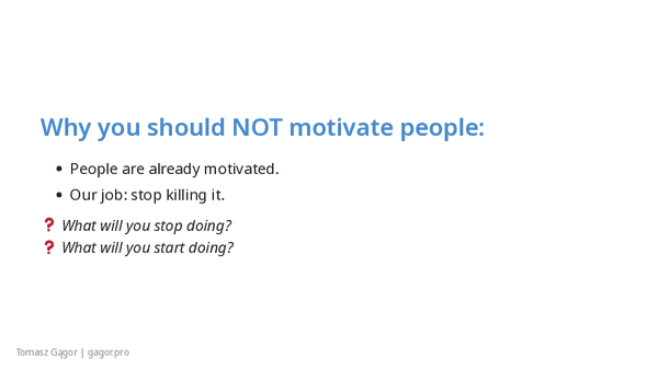 Slide deck of Why You should not motivate people presentation