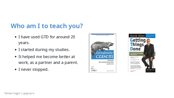 Who am I to teach you? - presenter Tomasz Gągor explains 20 years of GTD experience, how it helped in work and family, with book cover images