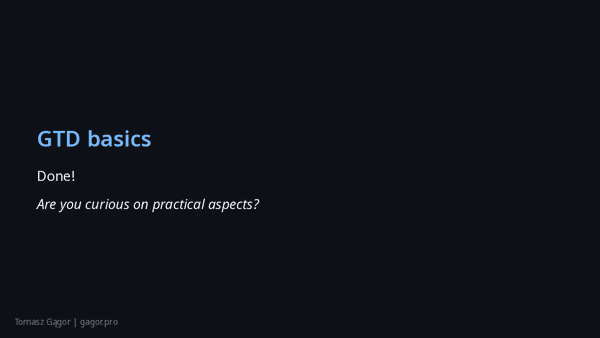 GTD basics - wrap-up slide summarising the basics and prompting interest in practical application